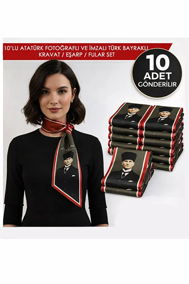 10'lu Atatürk Fotoğraflı ve İmzalı Türk Bayraklı Kravat / Eşarp / Fular Set